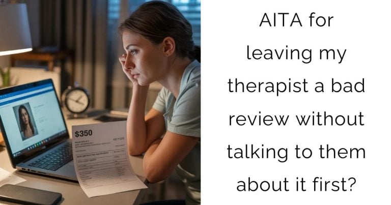 AITA for leaving my therapist a bad review without talking to them about it first?