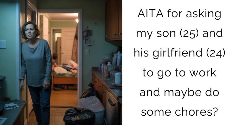 AITA for asking my son (25) and his girlfriend (24) to go to work and maybe do some chores?