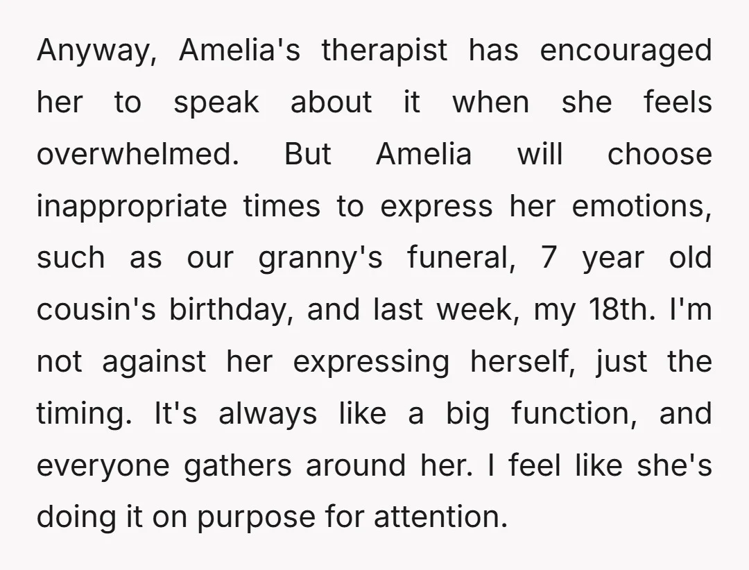 Anyway, Amelia's therapist has encouraged her to speak about it when she feels overwhelmed. But Amelia will choose inappropriate times to express her emotions, such as our granny's funeral, 7...