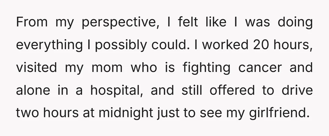 From my perspective, I felt like I was doing everything I possibly could. I worked 20 hours, visited my mom who is fighting cancer and alone in a hospital, and...
