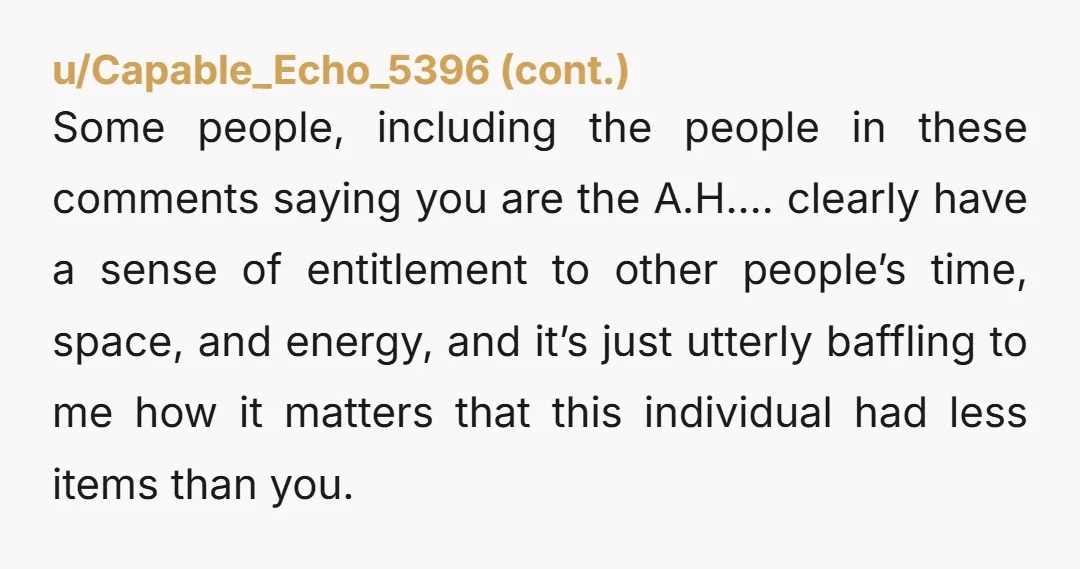 Some people, including the people in these comments saying you are the A.H.… clearly have a sense of entitlement to other people’s time, space, and energy, and it’s just utterly...