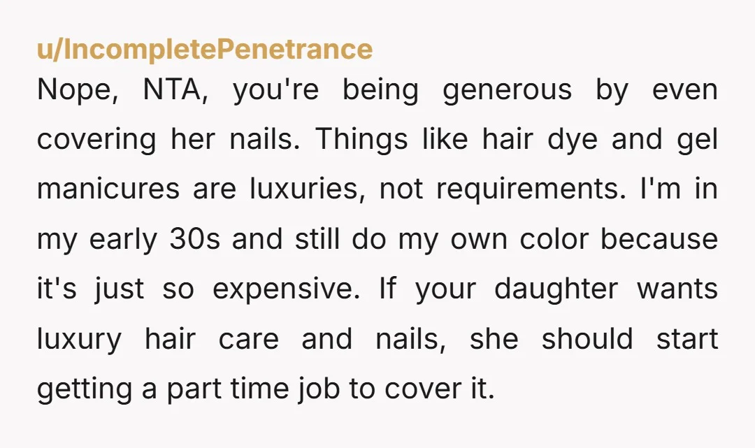 Nope, NTA, you're being generous by even covering her nails. Things like hair dye and gel manicures are luxuries, not requirements. I'm in my early 30s and still do my...