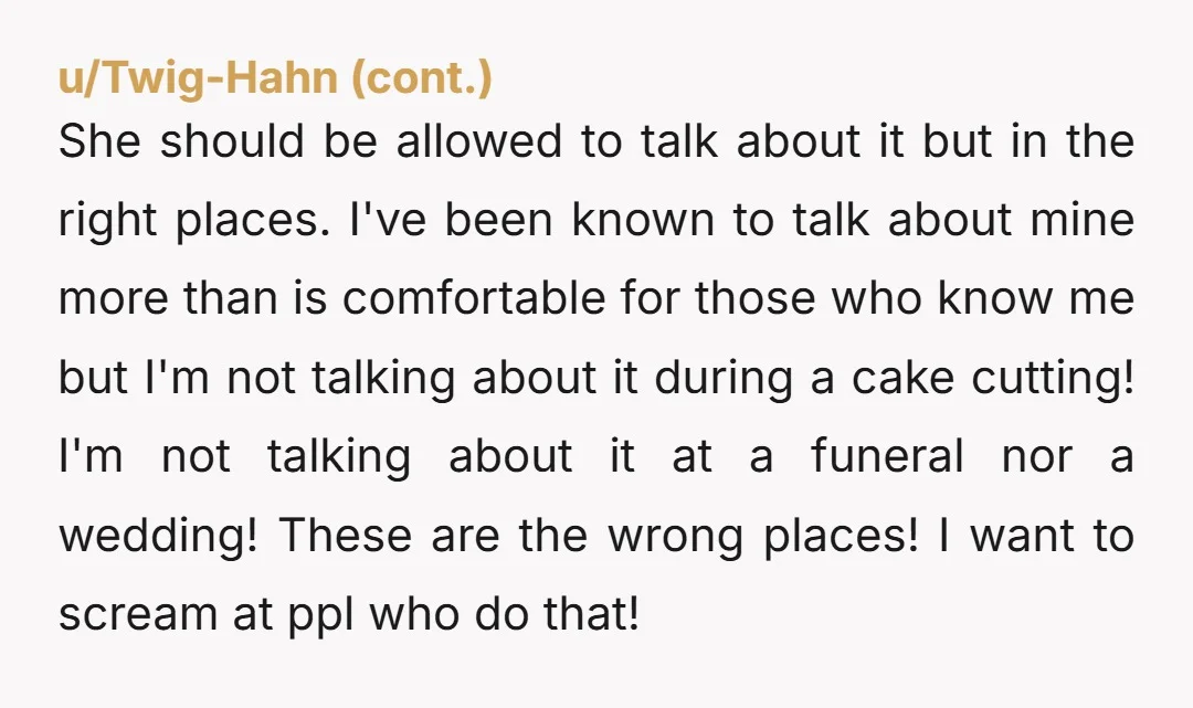 She should be allowed to talk about it but in the right places. I've been known to talk about mine more than is comfortable for those who know me but...