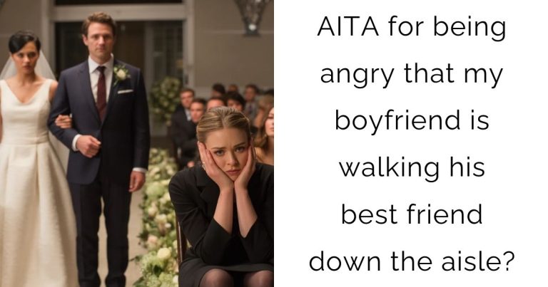 AITA for being angry that my boyfriend is walking his best friend down the aisle?