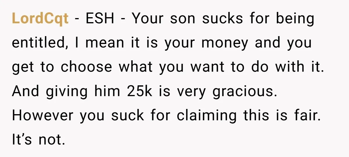 LordCqt − ESH - Your son sucks for being entitled, I mean it is your money and you get to choose what you want to do with it. And giving...