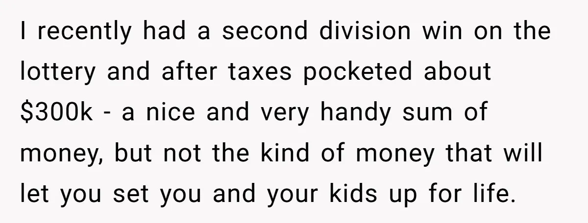 I recently had a second division win on the lottery and after taxes pocketed about $300k - a nice and very handy sum of money, but not the kind of...