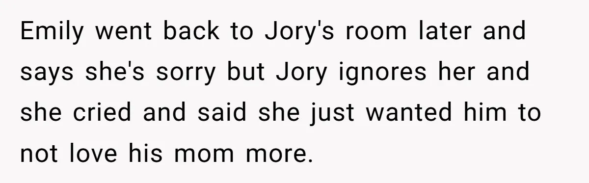 Emily went back to Jory's room later and says she's sorry but Jory ignores her and she cried and said she just wanted him to not love his mom more.