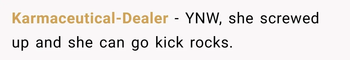 Karmaceutical-Dealer − YNW, she screwed up and she can go kick rocks.