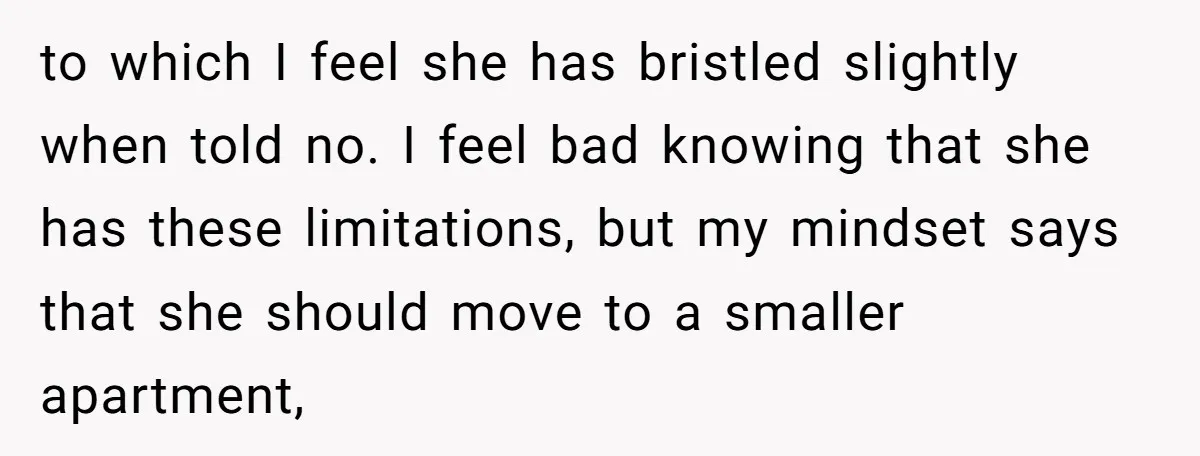to which I feel she has bristled slightly when told no. I feel bad knowing that she has these limitations, but my mindset says that she should move to a...