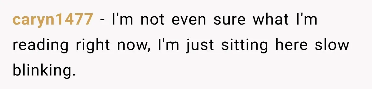 caryn1477 − I'm not even sure what I'm reading right now, I'm just sitting here slow blinking.