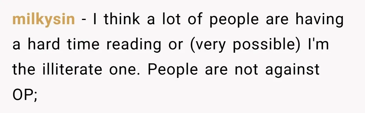 milkysin − I think a lot of people are having a hard time reading or (very possible) I'm the illiterate one. People are not against OP;