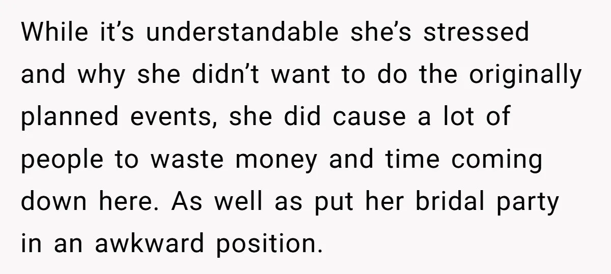 While it’s understandable she’s stressed and why she didn’t want to do the originally planned events, she did cause a lot of people to waste money and time coming down...