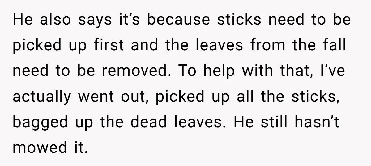 He also says it’s because sticks need to be picked up first and the leaves from the fall need to be removed. To help with that, I’ve actually went out,...