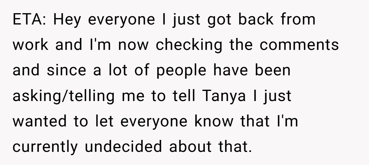 ETA: Hey everyone I just got back from work and I'm now checking the comments and since a lot of people have been asking/telling me to tell Tanya I just...