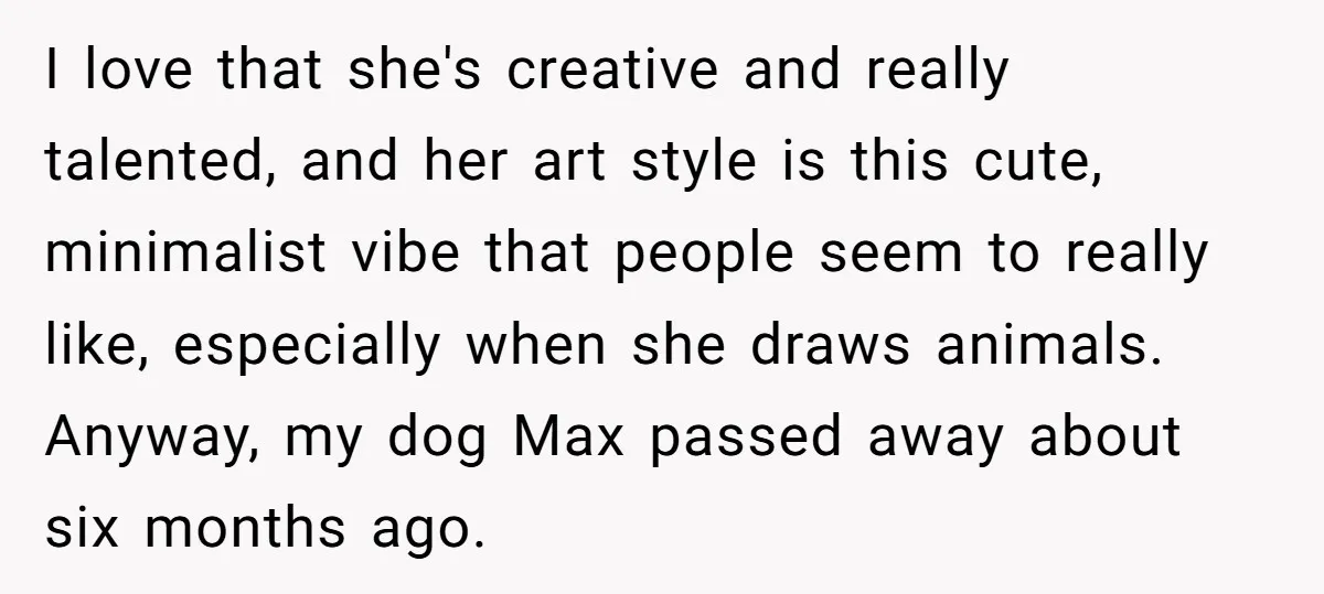 I love that she's creative and really talented, and her art style is this cute, minimalist vibe that people seem to really like, especially when she draws animals. Anyway, my...