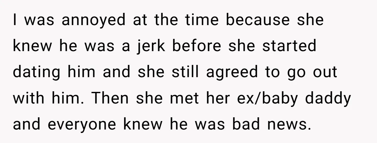 I was annoyed at the time because she knew he was a jerk before she started dating him and she still agreed to go out with him. Then she met...