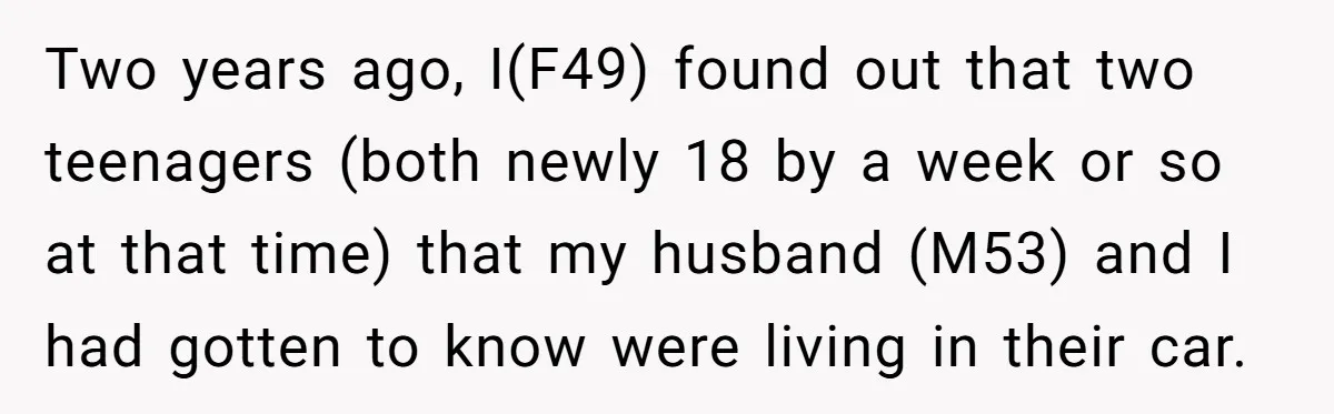 Two years ago, I(F49) found out that two teenagers (both newly 18 by a week or so at that time) that my husband (M53) and I had gotten to know...
