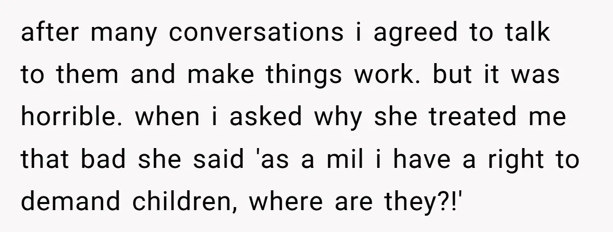 after many conversations i agreed to talk to them and make things work. but it was horrible. when i asked why she treated me that bad she said 'as a...