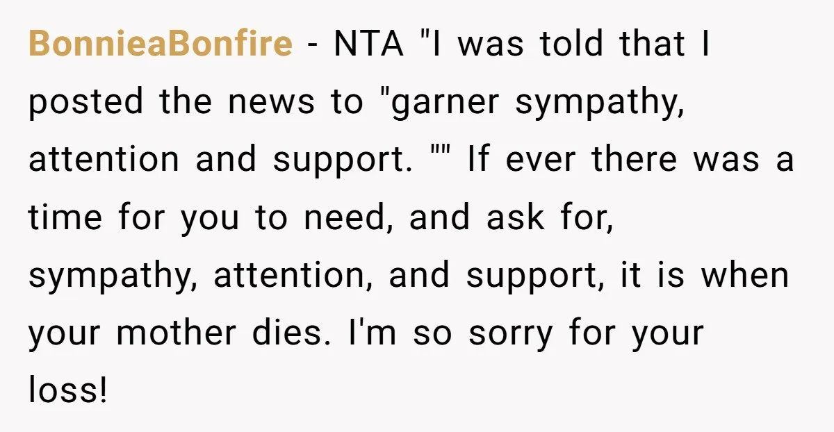 BonnieaBonfire − NTA "I was told that I posted the news to "garner sympathy, attention and support. "" If ever there was a time for you to need, and ask...
