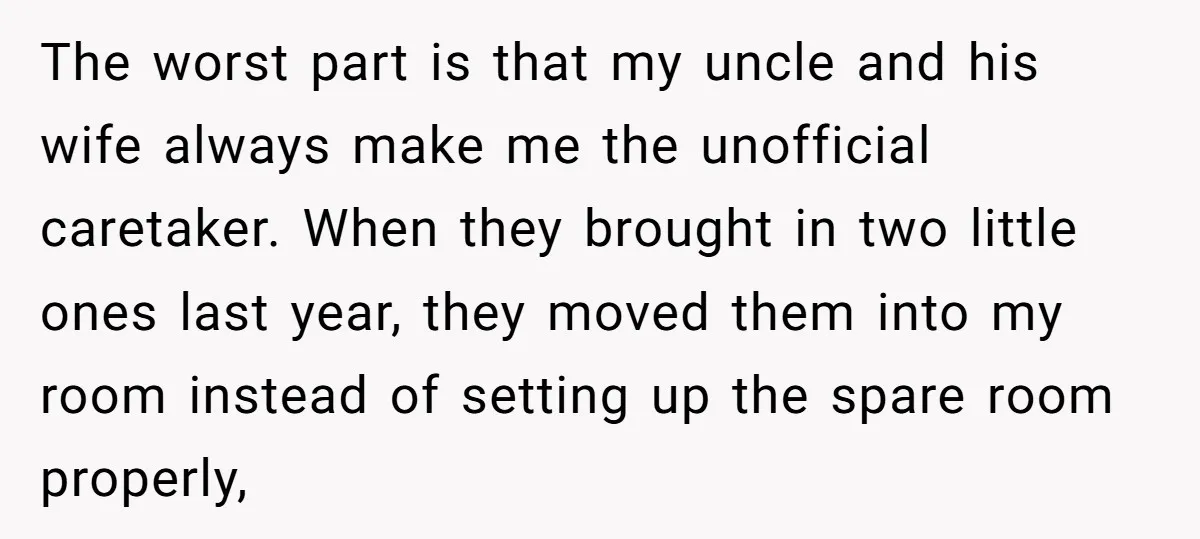 The worst part is that my uncle and his wife always make me the unofficial caretaker. When they brought in two little ones last year, they moved them into my...