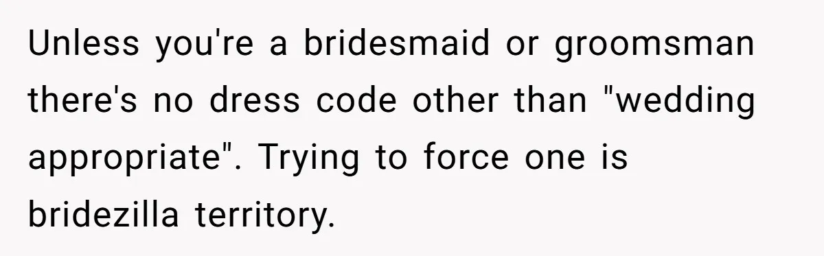 Unless you're a bridesmaid or groomsman there's no dress code other than "wedding appropriate". Trying to force one is bridezilla territory.