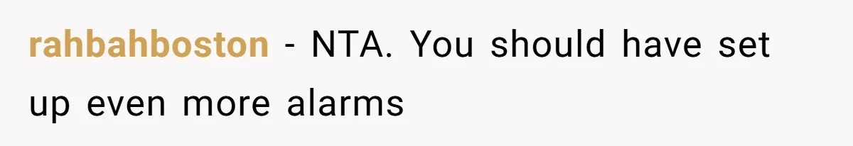 rahbahboston − NTA. You should have set up even more alarms