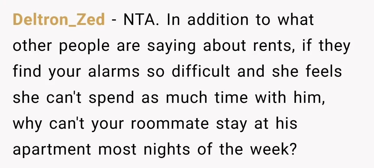 Deltron_Zed − NTA. In addition to what other people are saying about rents, if they find your alarms so difficult and she feels she can't spend as much time with...