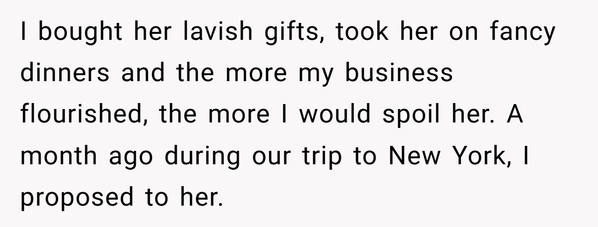 I bought her lavish gifts, took her on fancy dinners and the more my business flourished, the more I would spoil her. A month ago during our trip to New...