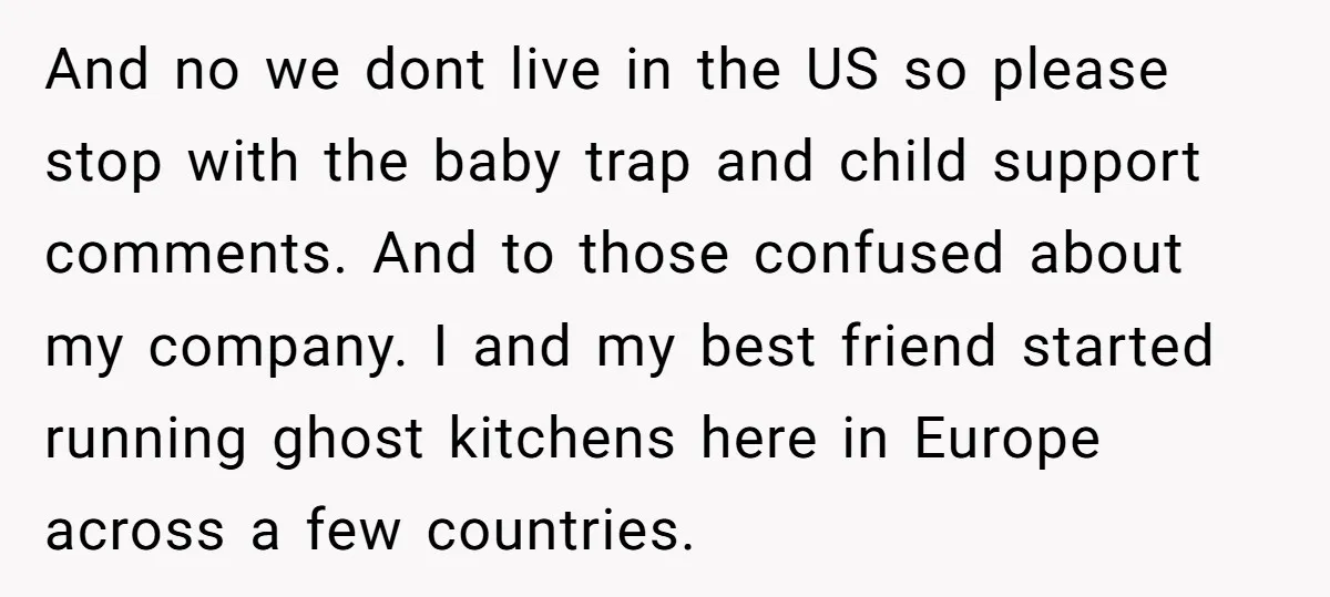 And no we dont live in the US so please stop with the baby trap and child support comments. And to those confused about my company. I and my best...