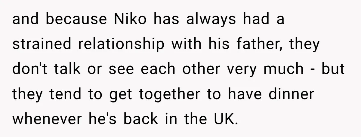 and because Niko has always had a strained relationship with his father, they don't talk or see each other very much - but they tend to get together to have...
