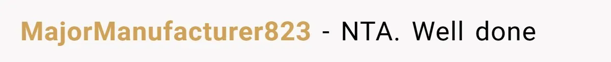 MajorManufacturer823 − NTA. Well done