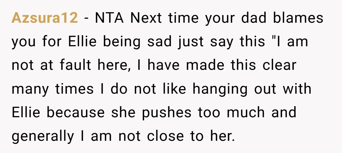 Azsura12 − NTA Next time your dad blames you for Ellie being sad just say this "I am not at fault here, I have made this clear many times I...