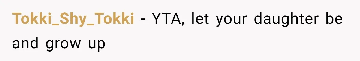 Tokki_Shy_Tokki − YTA, let your daughter be and grow up