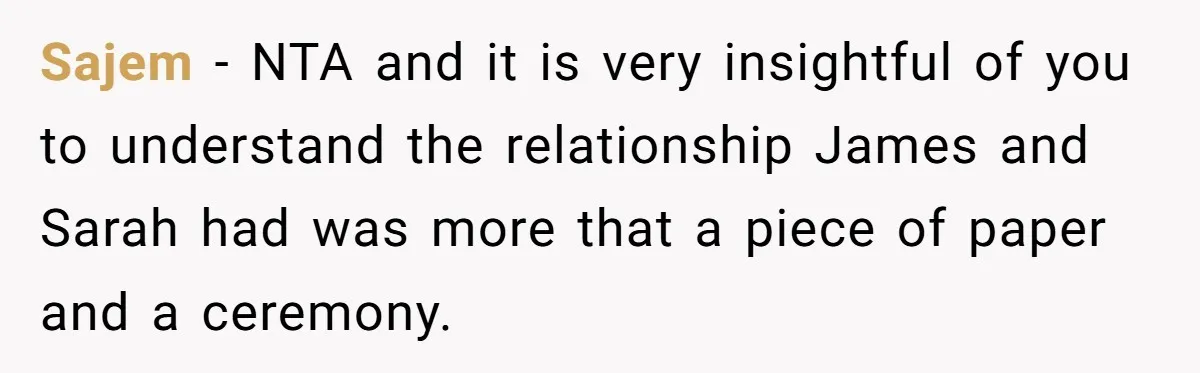Sajem − NTA and it is very insightful of you to understand the relationship James and Sarah had was more that a piece of paper and a ceremony.