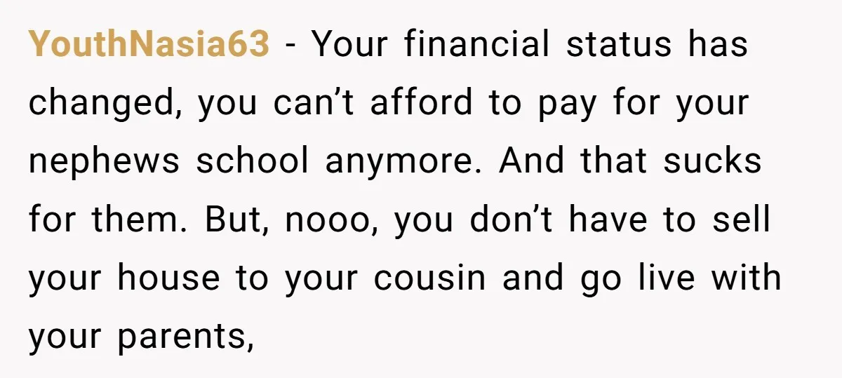 YouthNasia63 − Your financial status has changed, you can’t afford to pay for your nephews school anymore. And that sucks for them. But, nooo, you don’t have to sell your...