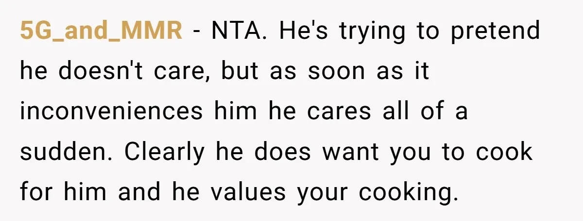 5G_and_MMR − NTA. He's trying to pretend he doesn't care, but as soon as it inconveniences him he cares all of a sudden. Clearly he does want you to cook...