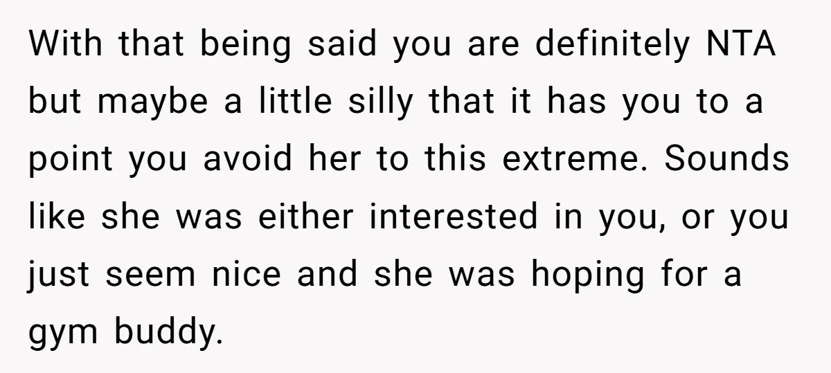 With that being said you are definitely NTA but maybe a little silly that it has you to a point you avoid her to this extreme. Sounds like she was...