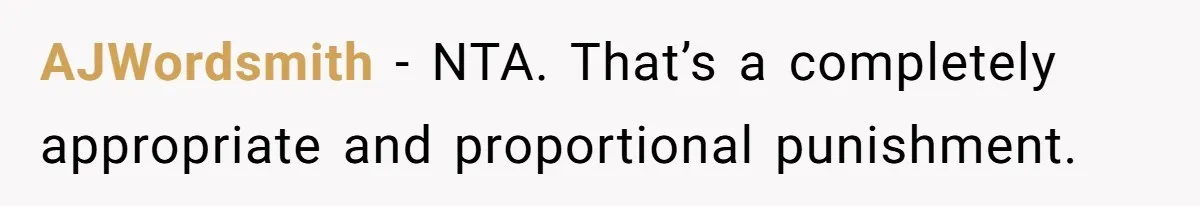 AJWordsmith − NTA. That’s a completely appropriate and proportional punishment.