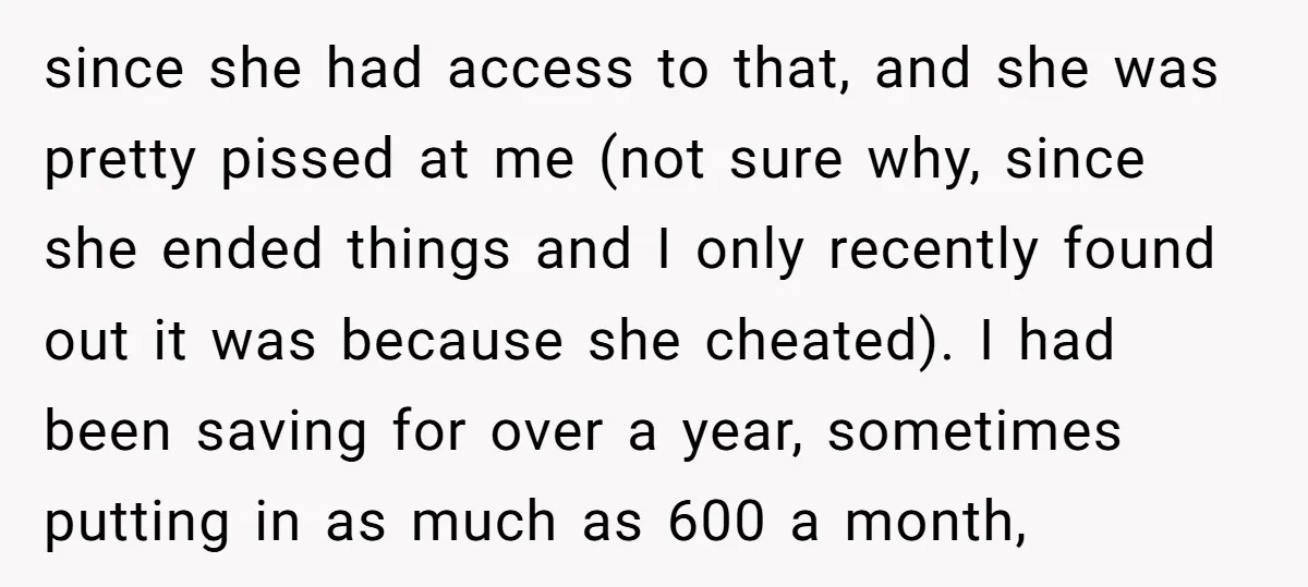 since she had access to that, and she was pretty pissed at me (not sure why, since she ended things and I only recently found out it was because she...