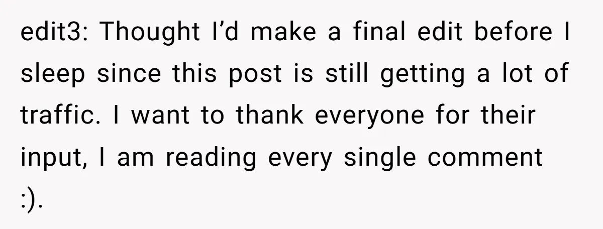 edit3: Thought I’d make a final edit before I sleep since this post is still getting a lot of traffic. I want to thank everyone for their input, I am...