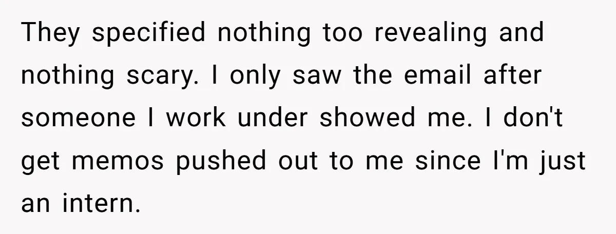 They specified nothing too revealing and nothing scary. I only saw the email after someone I work under showed me. I don't get memos pushed out to me since I'm...