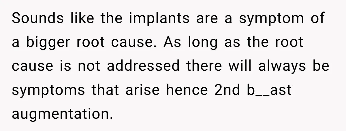 Sounds like the implants are a symptom of a bigger root cause. As long as the root cause is not addressed there will always be symptoms that arise hence 2nd...