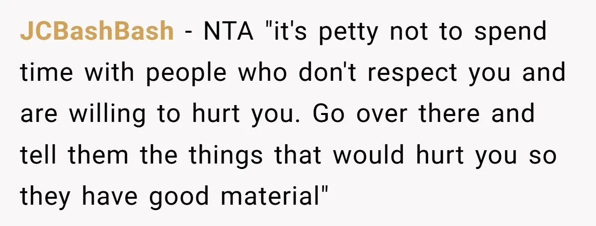 JCBashBash − NTA "it's petty not to spend time with people who don't respect you and are willing to hurt you. Go over there and tell them the things that...