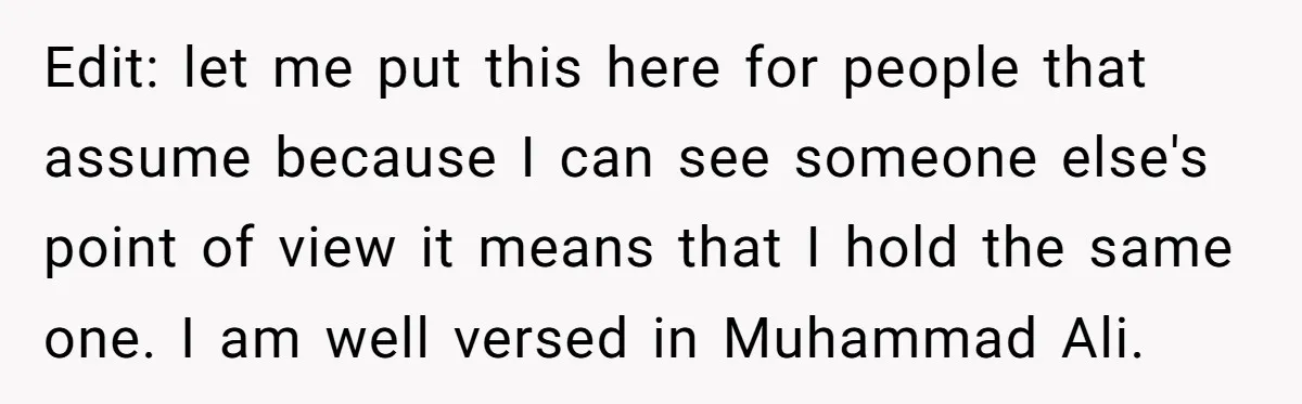 Edit: let me put this here for people that assume because I can see someone else's point of view it means that I hold the same one. I am well...