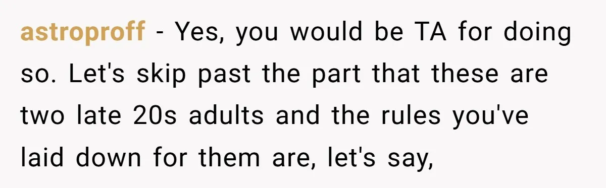 astroproff − Yes, you would be TA for doing so. Let's skip past the part that these are two late 20s adults and the rules you've laid down for them...