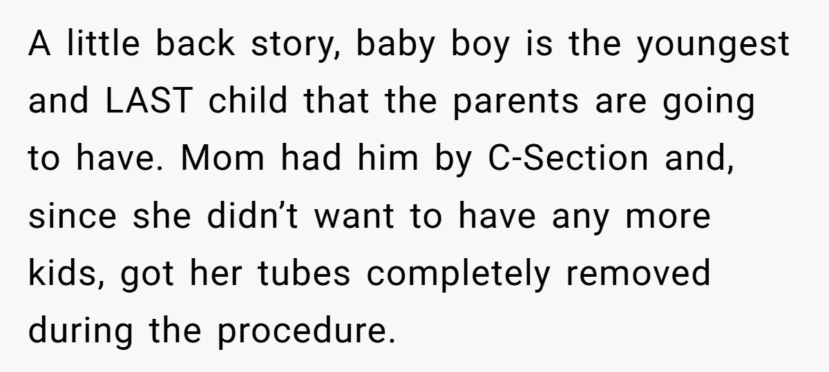 A little back story, baby boy is the youngest and LAST child that the parents are going to have. Mom had him by C-Section and, since she didn’t want to...