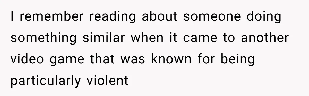 I remember reading about someone doing something similar when it came to another video game that was known for being particularly violent