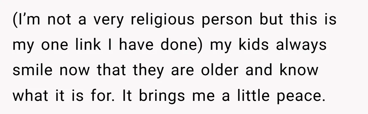 (I’m not a very religious person but this is my one link I have done) my kids always smile now that they are older and know what it is for....