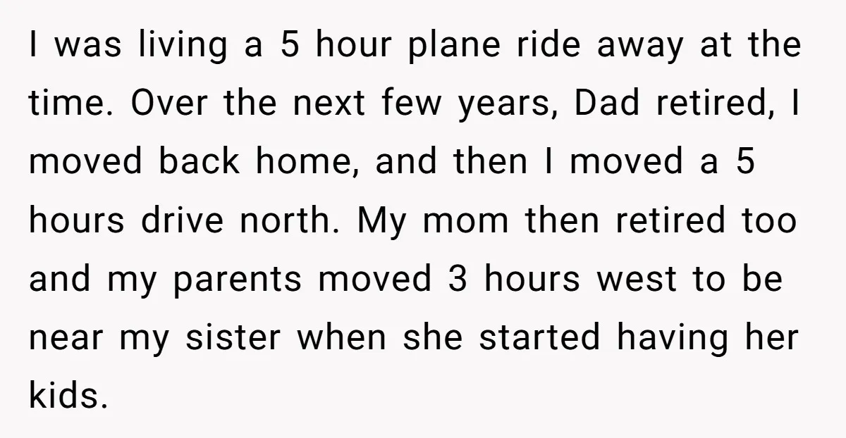 I was living a 5 hour plane ride away at the time. Over the next few years, Dad retired, I moved back home, and then I moved a 5 hours...