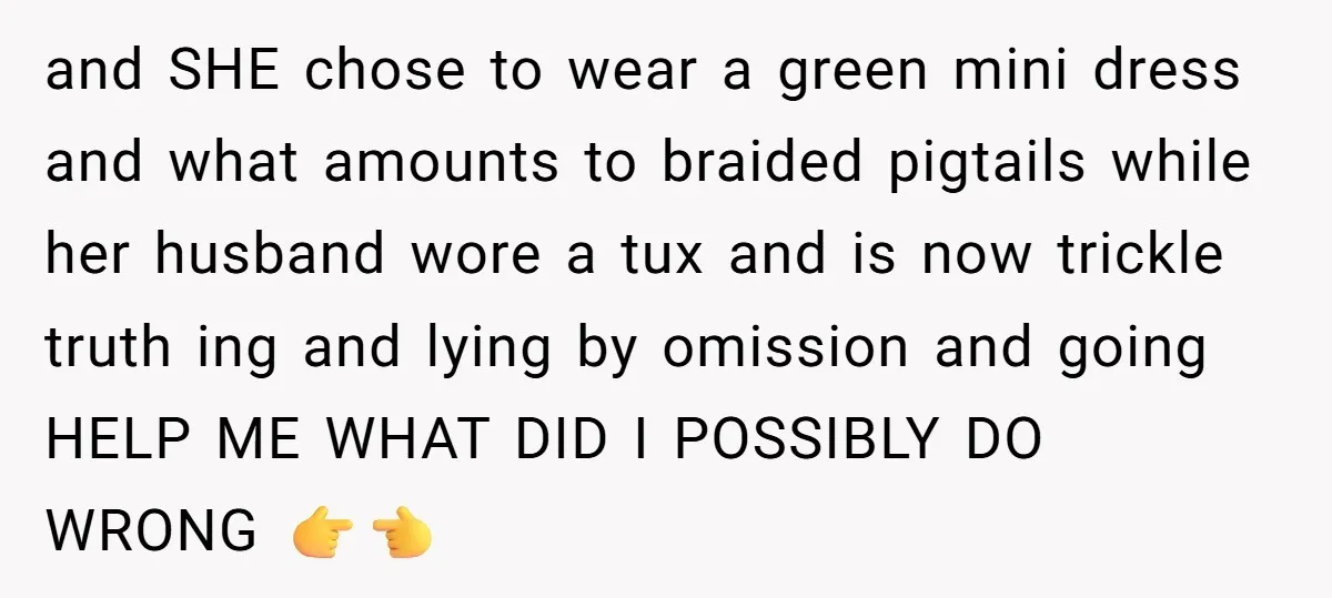 and SHE chose to wear a green mini dress and what amounts to braided pigtails while her husband wore a tux and is now trickle truth ing and lying by...